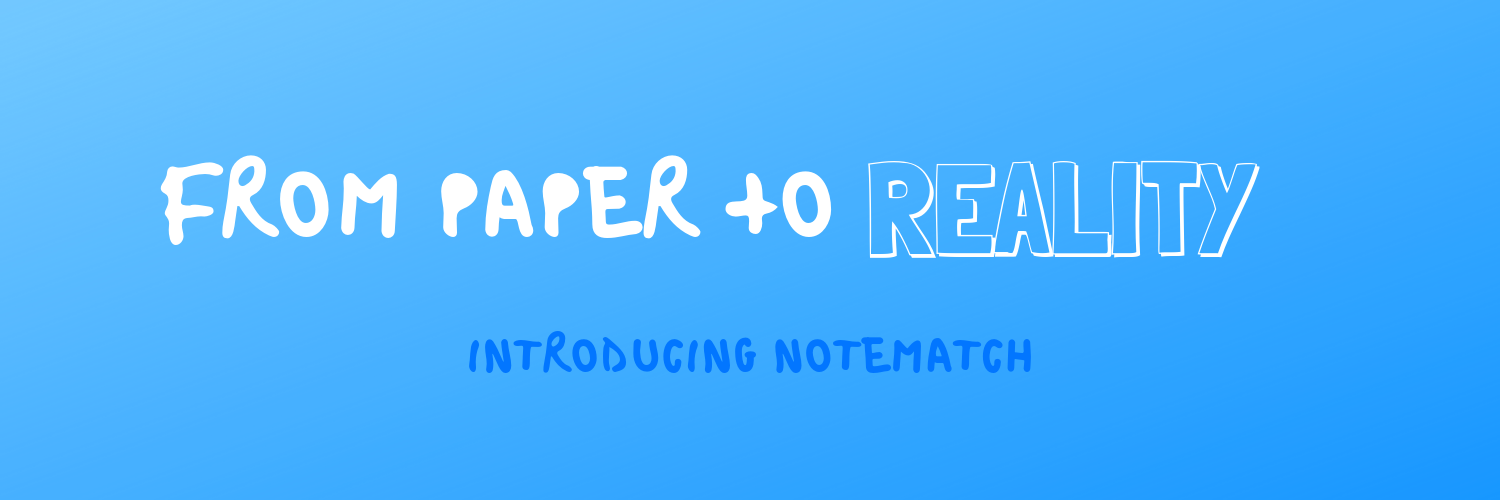Banner that reads "From Paper to Reality: Introducing NoteMatch"