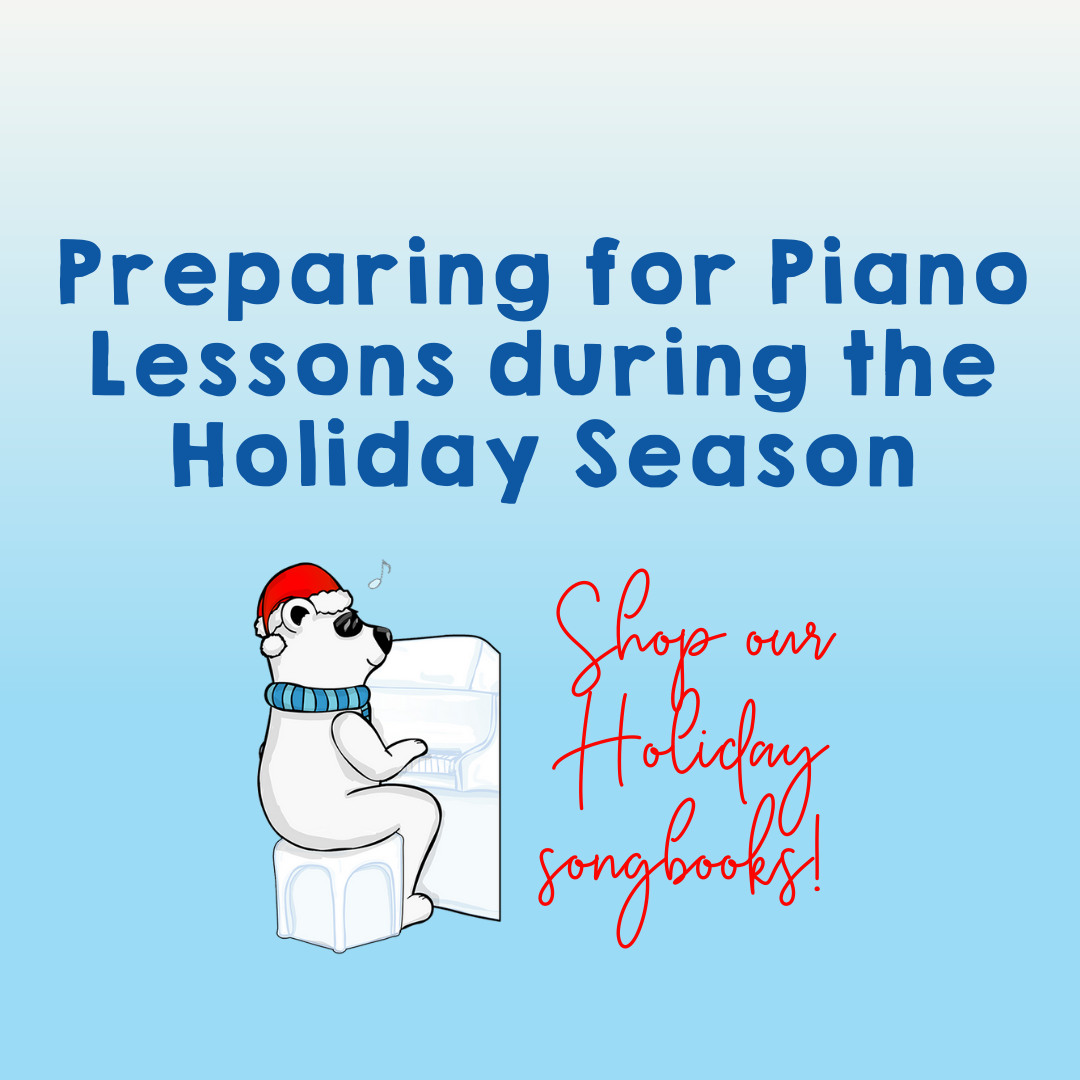 Preparing for Piano Lessons during the Holiday Season: What You Need!