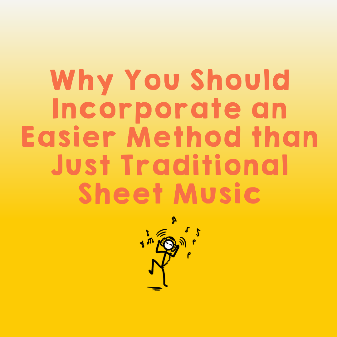 Why you should incorporate an easier method than just traditional sheet music in your lessons